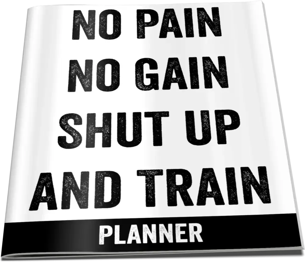 "No Pain, No Gain, Shut Up and Train" PLR Planner