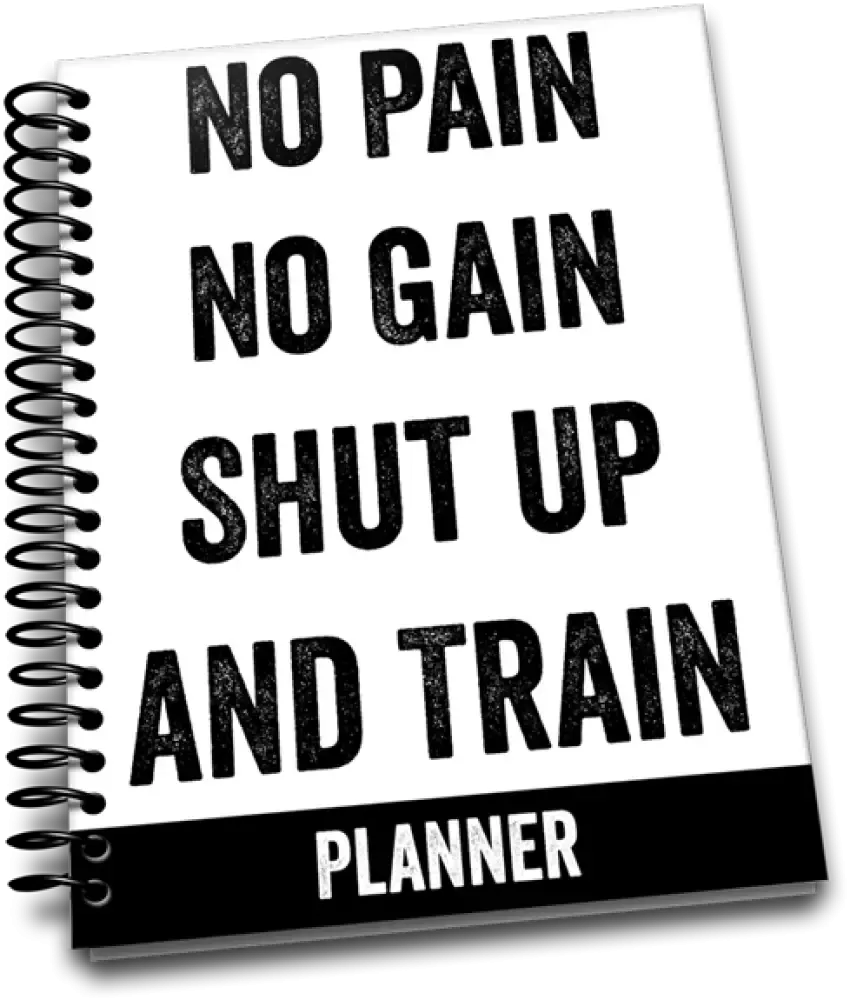 "No Pain, No Gain, Shut Up and Train" PLR Planner
