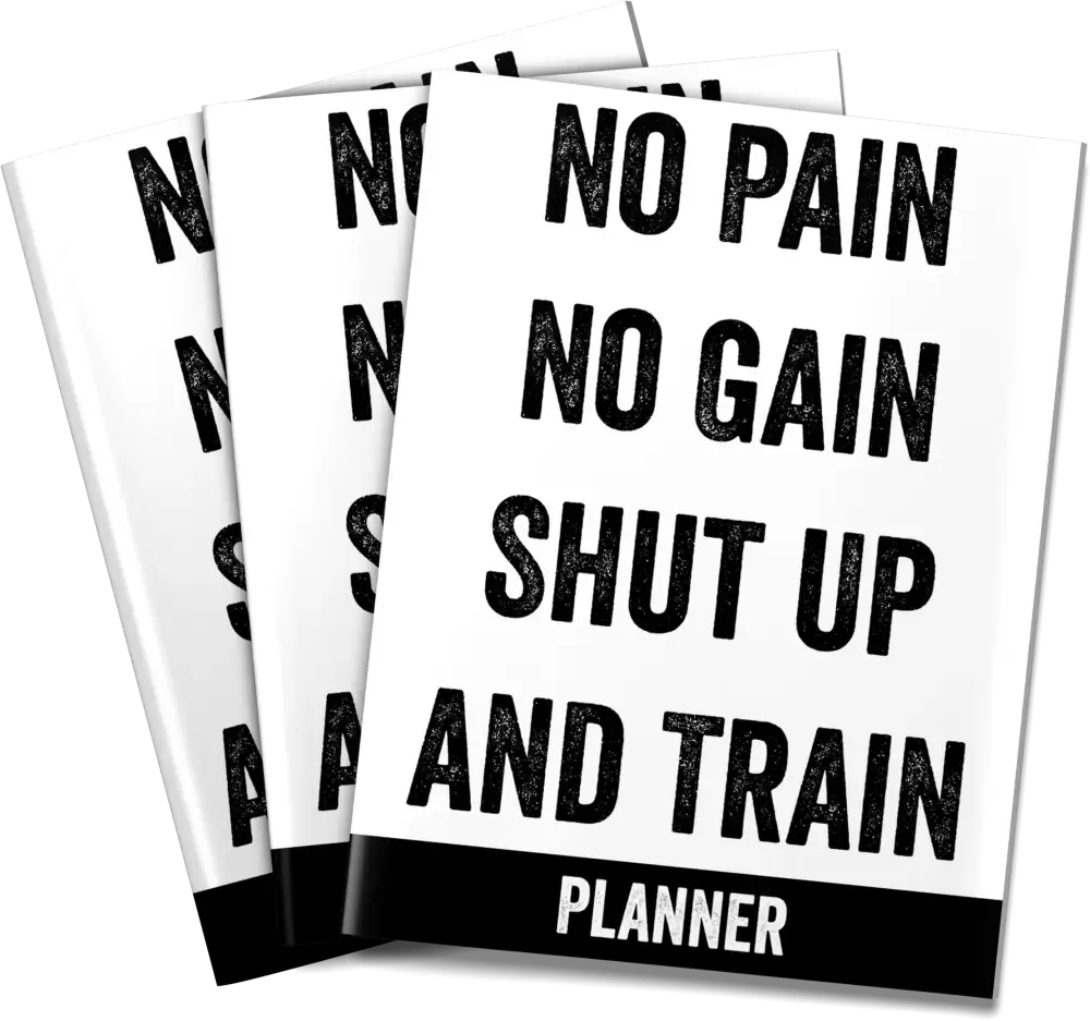 "No Pain, No Gain, Shut Up and Train" PLR Planner