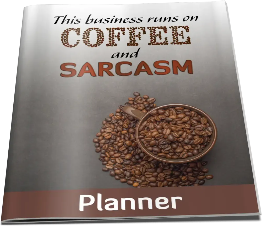 "This Business Runs on Coffee & Sarcasm" PLR Planner