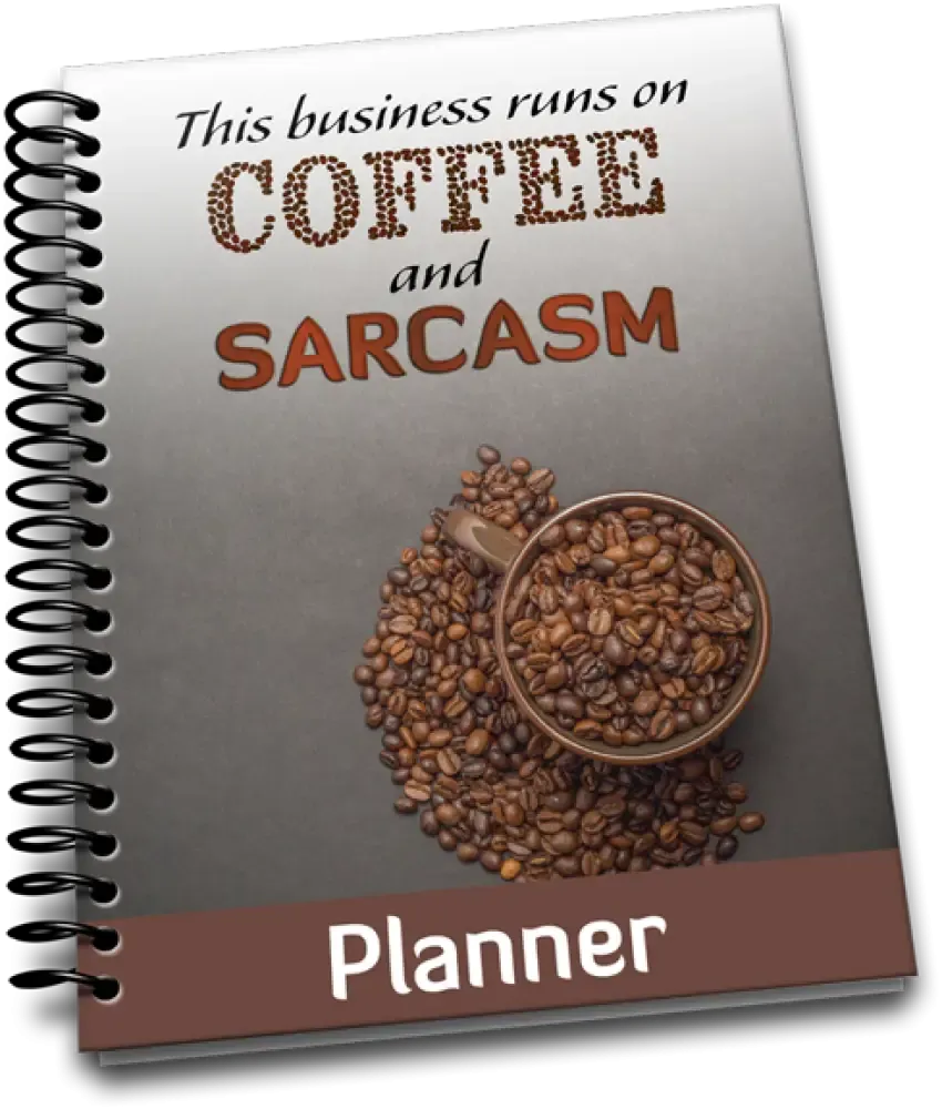 "This Business Runs on Coffee & Sarcasm" PLR Planner