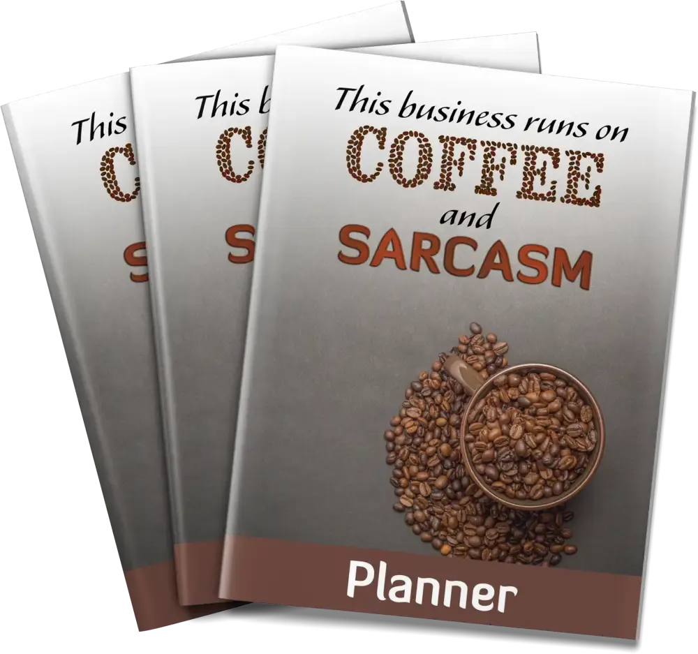 "This Business Runs on Coffee & Sarcasm" PLR Planner