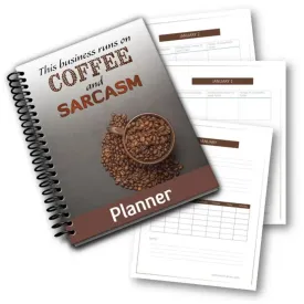 "This Business Runs on Coffee & Sarcasm" PLR Planner