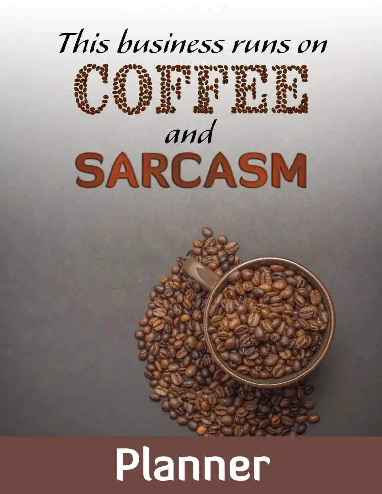 "This Business Runs on Coffee & Sarcasm" PLR Planner